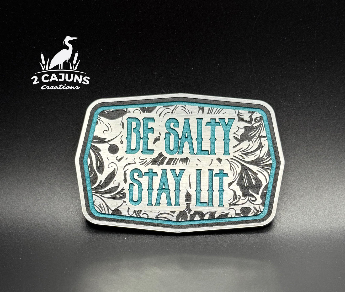 Be Salty Stay Lit Buckle Acrylic Hat Patch - 2 Colors Available