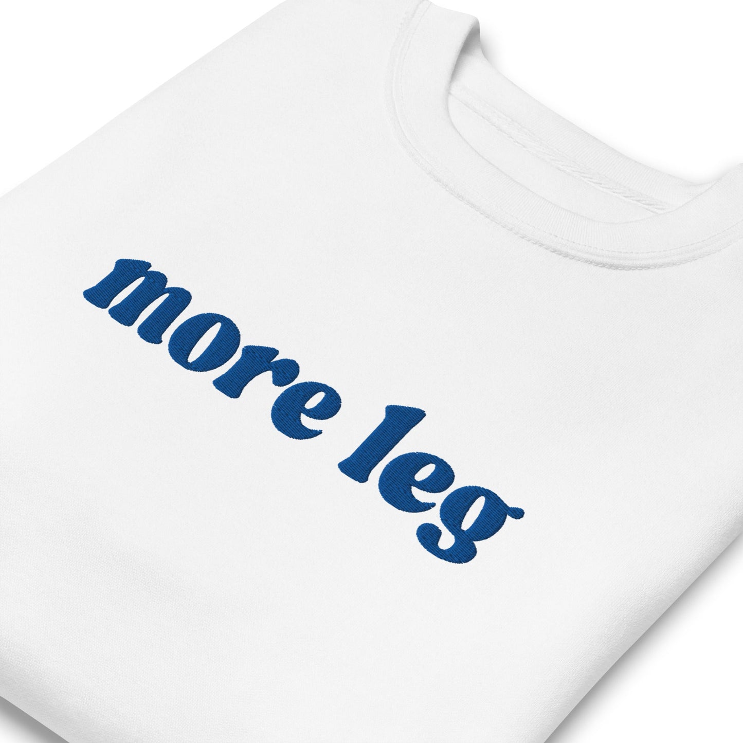 Unisex Premium Sweatshirt - More Leg - Embroidered