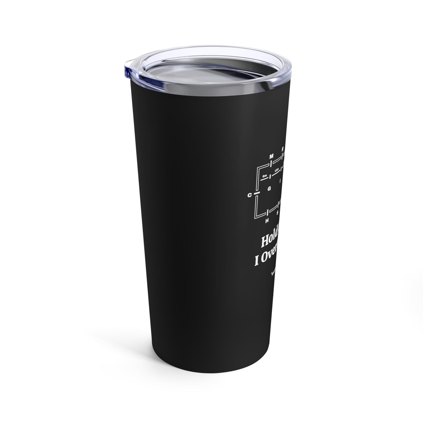 Tumbler 20oz - Hold On While I Overthink - Dressage