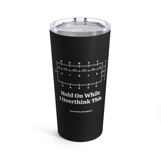 Tumbler 20oz - Hold On While I Overthink - Dressage