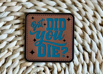 But Did You? Acrylic Laser Engraved Hat Patch