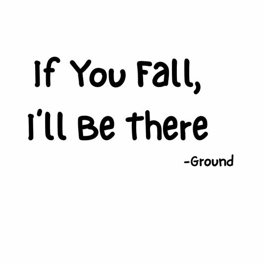 Die Cut Vinyl Stickers - 3x3 - If You Fall