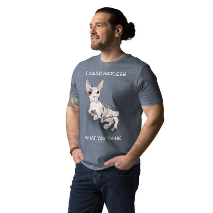 "I COULD HAIRLESS WHAT YOU THINK" UNISEX ECO TEE