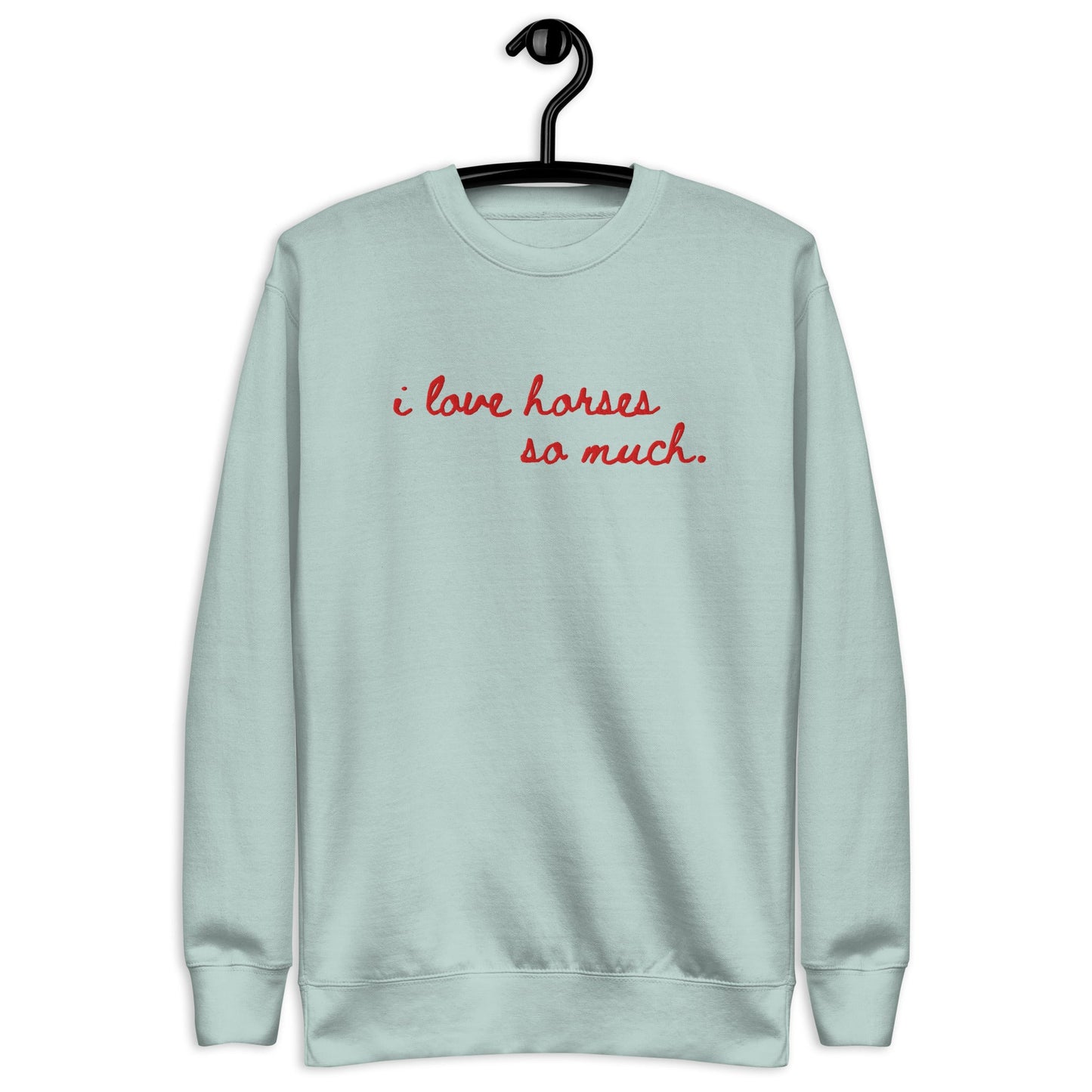 Unisex Premium Sweatshirt - Embroidered - I Love Horses So Much (Austin Sign)