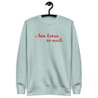 Unisex Premium Sweatshirt - Embroidered - I Love Horses So Much (Austin Sign)