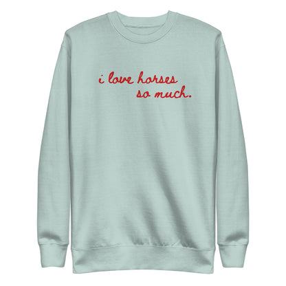 Unisex Premium Sweatshirt - Embroidered - I Love Horses So Much (Austin Sign)