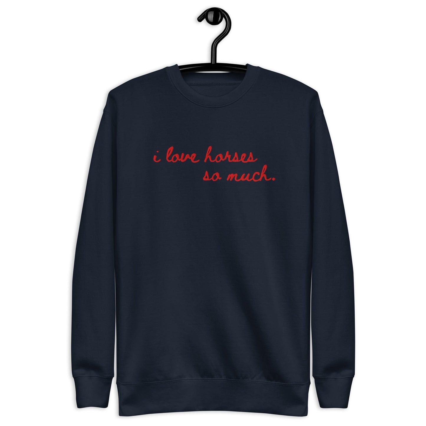 Unisex Premium Sweatshirt - Embroidered - I Love Horses So Much (Austin Sign)