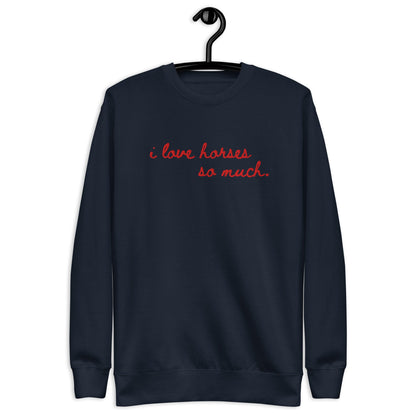 Unisex Premium Sweatshirt - Embroidered - I Love Horses So Much (Austin Sign)