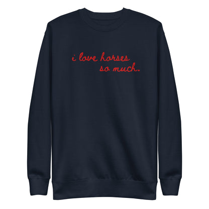 Unisex Premium Sweatshirt - Embroidered - I Love Horses So Much (Austin Sign)