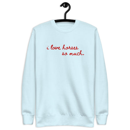 Unisex Premium Sweatshirt - Embroidered - I Love Horses So Much (Austin Sign)