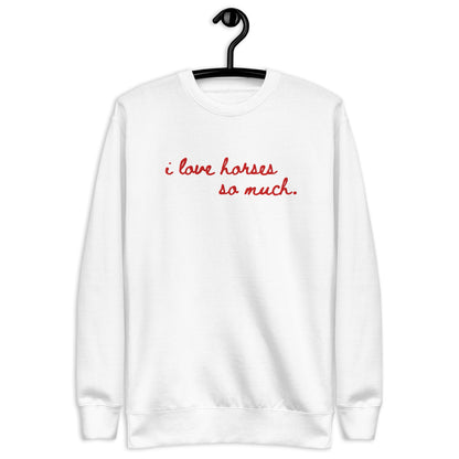 Unisex Premium Sweatshirt - Embroidered - I Love Horses So Much (Austin Sign)