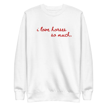 Unisex Premium Sweatshirt - Embroidered - I Love Horses So Much (Austin Sign)